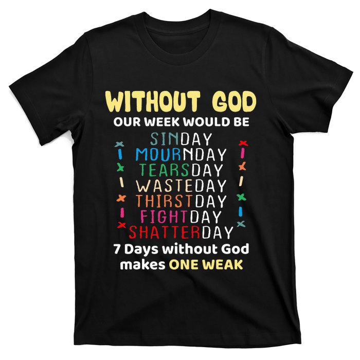 Jesus lover Without God Our Week Would Be Sinday easter day T-Shirt