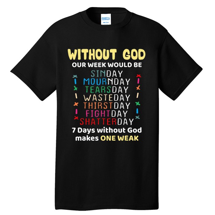 Jesus lover Without God Our Week Would Be Sinday easter day Tall T-Shirt