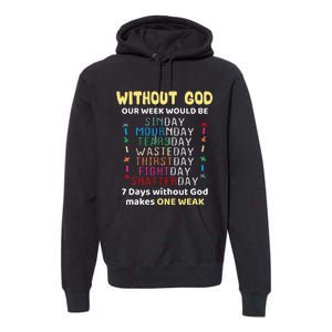 Jesus lover Without God Our Week Would Be Sinday easter day Premium Hoodie