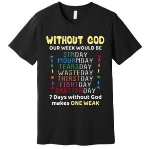 Jesus lover Without God Our Week Would Be Sinday easter day Premium T-Shirt