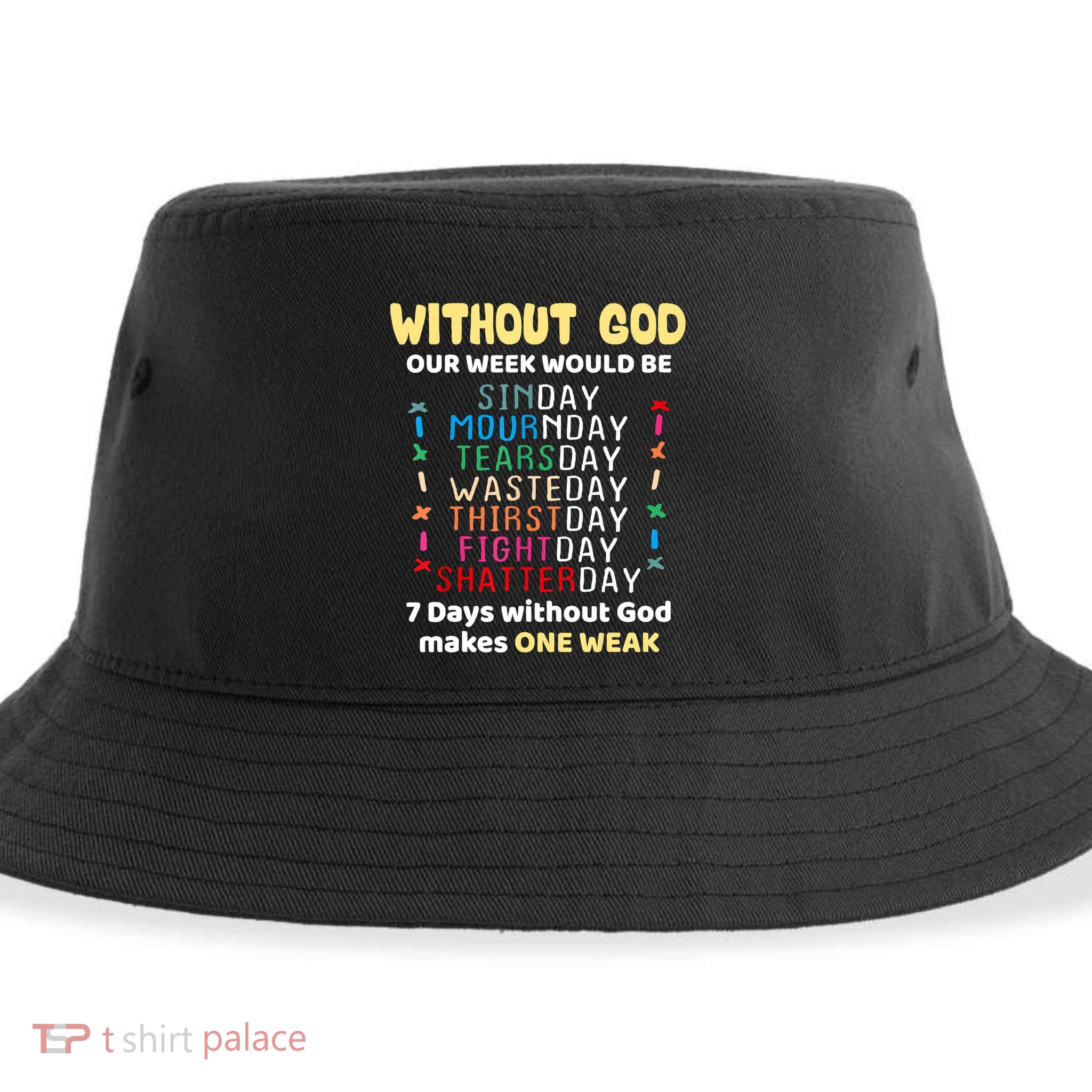 Jesus Lover Without God Our Week Would Be Sinday Easter Day Sustainable Bucket Hat