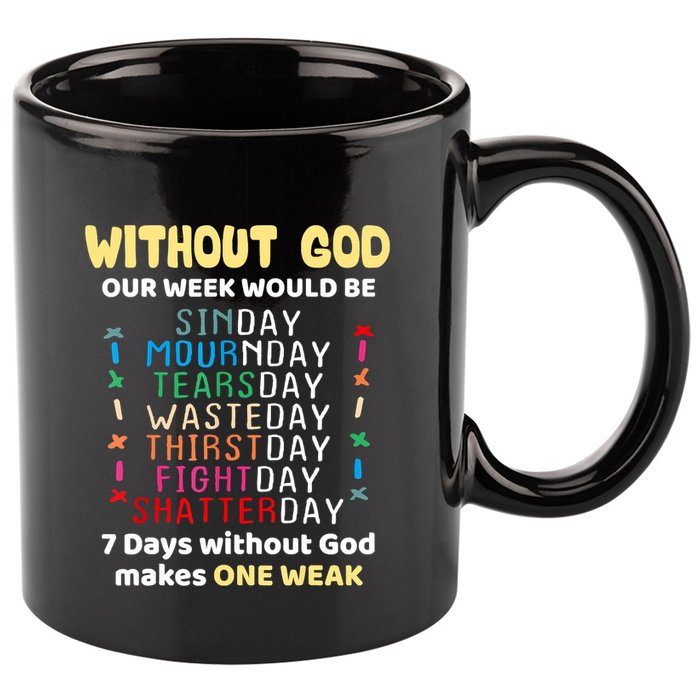 Jesus Lover Without God Our Week Would Be Sinday Easter Day 11oz C Handle Ceramic Mug