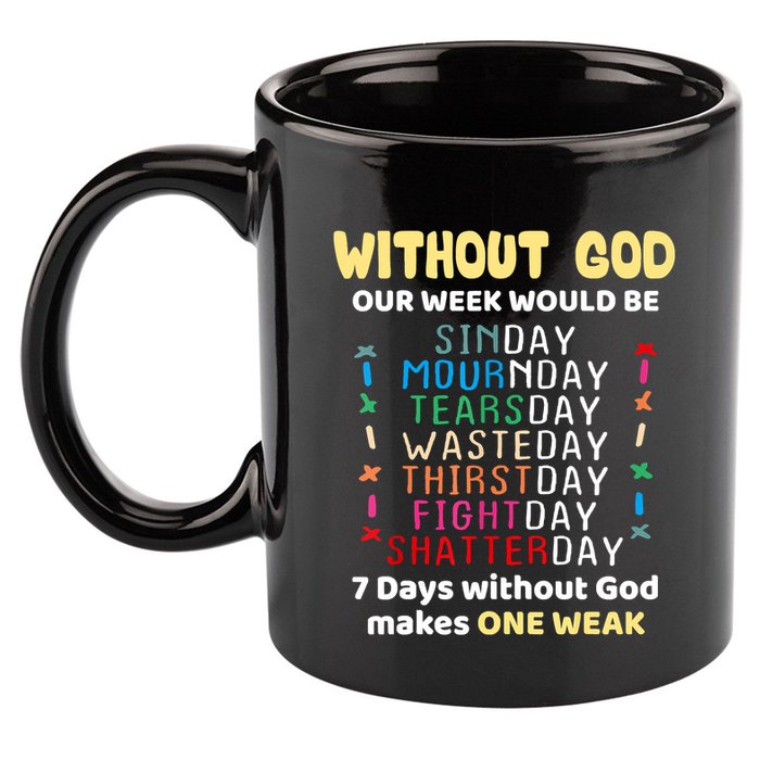 Jesus Lover Without God Our Week Would Be Sinday Easter Day 11oz C Handle Ceramic Mug