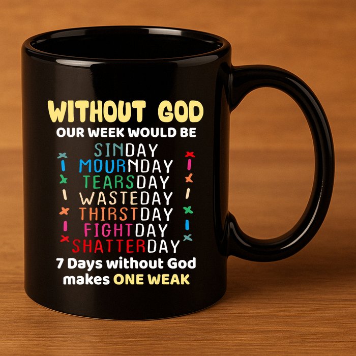 Jesus Lover Without God Our Week Would Be Sinday Easter Day 11oz C Handle Ceramic Mug