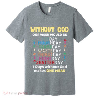 Jesus Lover Without God Our Week Would Be Sinday Easter Day Premium T-Shirt