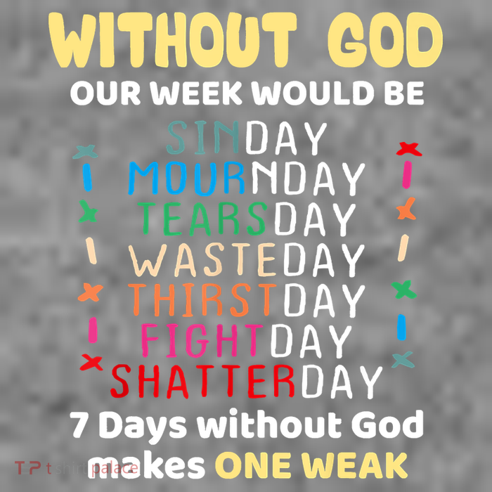 Jesus Lover Without God Our Week Would Be Sinday Easter Day Toddler T-Shirt
