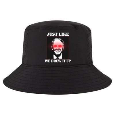 Just Like We Drew It Up Funny Sarcastic Joe Biden Cool Comfort Performance Bucket Hat