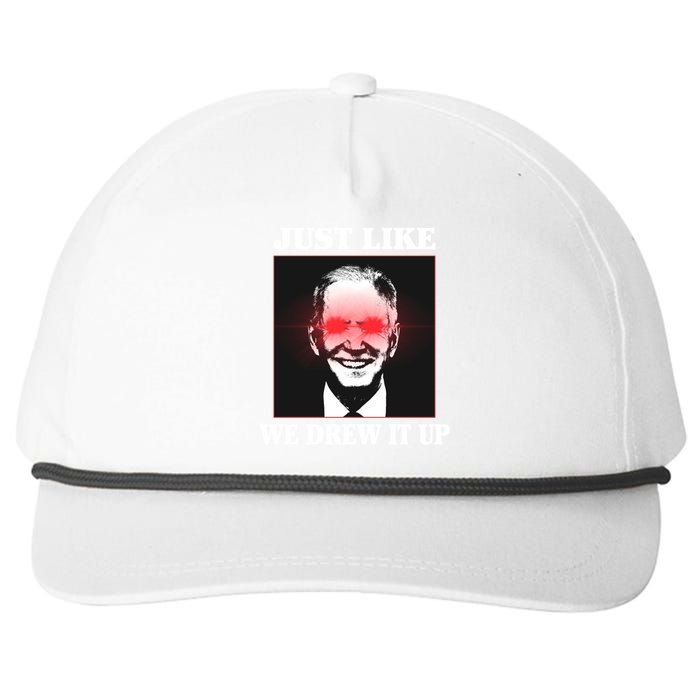 Just Like We Drew It Up Funny Sarcastic Joe Biden Snapback Five-Panel Rope Hat