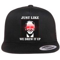 Just Like We Drew It Up Funny Sarcastic Joe Biden Flat Bill Trucker Hat