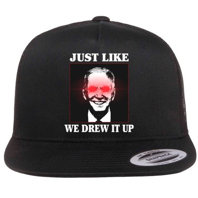 Just Like We Drew It Up Funny Sarcastic Joe Biden Flat Bill Trucker Hat