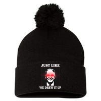 Just Like We Drew It Up Funny Sarcastic Joe Biden Pom Pom 12in Knit Beanie