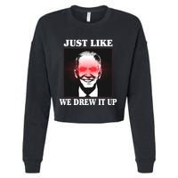 Just Like We Drew It Up Funny Sarcastic Joe Biden Cropped Pullover Crew