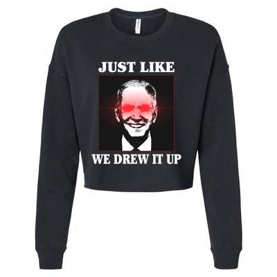 Just Like We Drew It Up Funny Sarcastic Joe Biden Cropped Pullover Crew