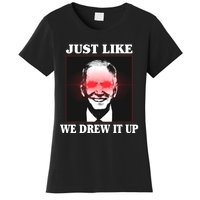 Just Like We Drew It Up Funny Sarcastic Joe Biden Women's T-Shirt