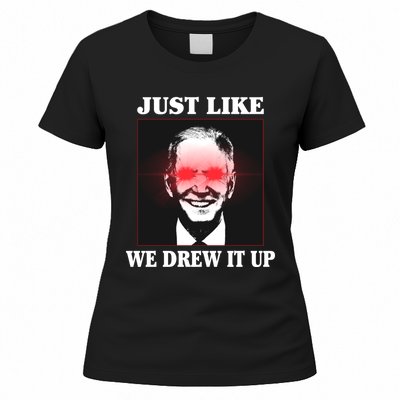 Just Like We Drew It Up Funny Sarcastic Joe Biden Women's T-Shirt