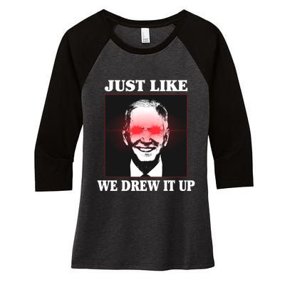 Just Like We Drew It Up Funny Sarcastic Joe Biden Women's Tri-Blend 3/4-Sleeve Raglan Shirt