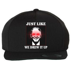 Just Like We Drew It Up Funny Sarcastic Joe Biden Wool Snapback Cap