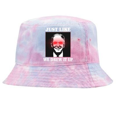 Just Like We Drew It Up Funny Sarcastic Joe Biden Tie-Dyed Bucket Hat