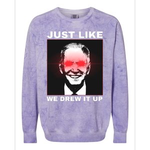 Just Like We Drew It Up Funny Sarcastic Joe Biden Colorblast Crewneck Sweatshirt