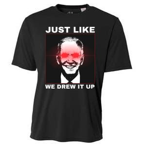 Just Like We Drew It Up Funny Sarcastic Joe Biden Cooling Performance Crew T-Shirt