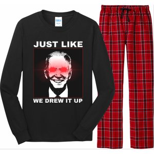 Just Like We Drew It Up Funny Sarcastic Joe Biden Long Sleeve Pajama Set