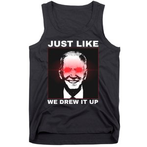 Just Like We Drew It Up Funny Sarcastic Joe Biden Tank Top