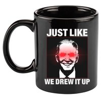 Just Like We Drew It Up Funny Sarcastic Joe Biden 11oz C Handle Ceramic Mug