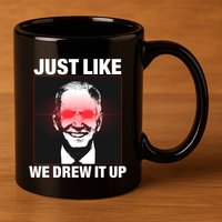 Just Like We Drew It Up Funny Sarcastic Joe Biden 11oz C Handle Ceramic Mug