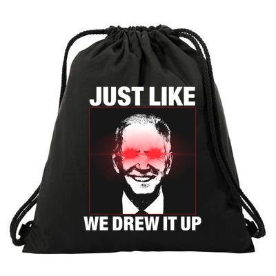 Just Like We Drew It Up Funny Sarcastic Joe Biden Drawstring Bag