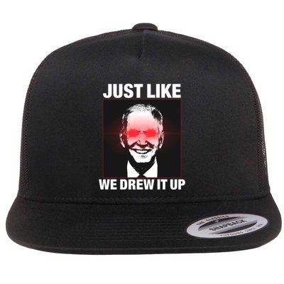 Just Like We Drew It Up Funny Sarcastic Joe Biden Flatbill Hat