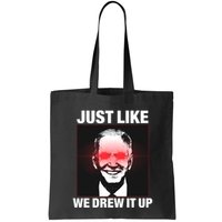 Just Like We Drew It Up Funny Sarcastic Joe Biden Bag