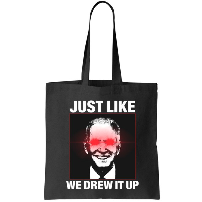 Just Like We Drew It Up Funny Sarcastic Joe Biden Bag
