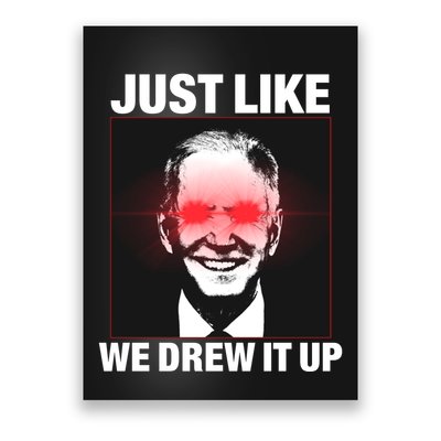 Just Like We Drew It Up Funny Sarcastic Joe Biden Poster