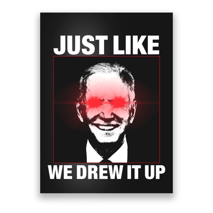Just Like We Drew It Up Funny Sarcastic Joe Biden Poster