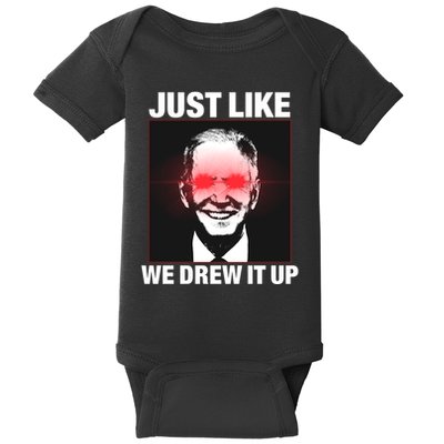 Just Like We Drew It Up Funny Sarcastic Joe Biden Baby Bodysuit