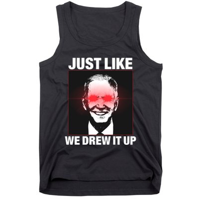 Just Like We Drew It Up Funny Sarcastic Joe Biden Tank Top