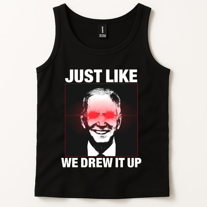 Just Like We Drew It Up Funny Sarcastic Joe Biden Tank Top