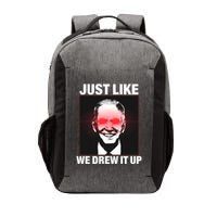 Just Like We Drew It Up Funny Sarcastic Joe Biden Vector Backpack