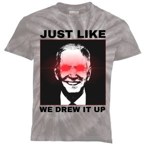 Just Like We Drew It Up Funny Sarcastic Joe Biden Kids Tie-Dye T-Shirt