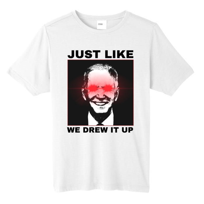 Just Like We Drew It Up Funny Sarcastic Joe Biden Tall Fusion ChromaSoft Performance T-Shirt