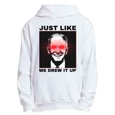 Just Like We Drew It Up Funny Sarcastic Joe Biden Urban Pullover Hoodie