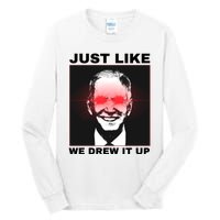 Just Like We Drew It Up Funny Sarcastic Joe Biden Tall Long Sleeve T-Shirt