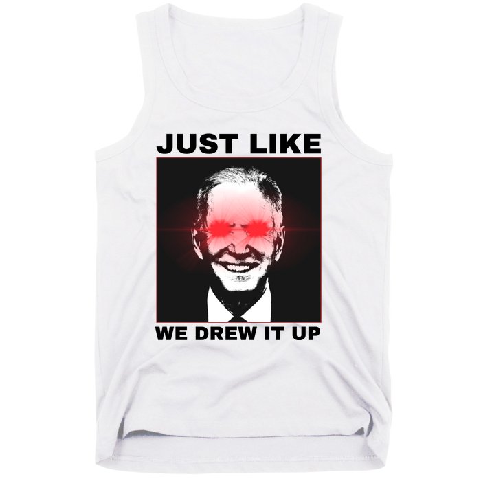 Just Like We Drew It Up Funny Sarcastic Joe Biden Tank Top