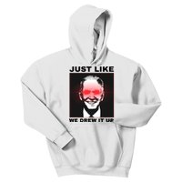 Just Like We Drew It Up Funny Sarcastic Joe Biden Kids Hoodie