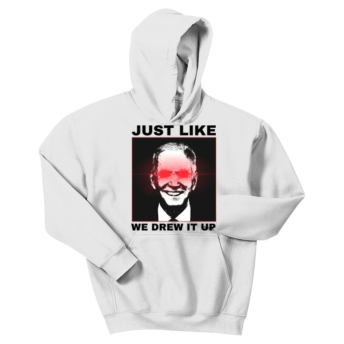 Just Like We Drew It Up Funny Sarcastic Joe Biden Kids Hoodie