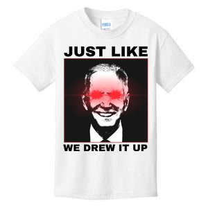 Just Like We Drew It Up Funny Sarcastic Joe Biden Kids T-Shirt