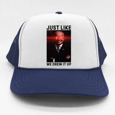 Just Like We Drew It Up Funny Sarcastic Joe Biden Trucker Hat