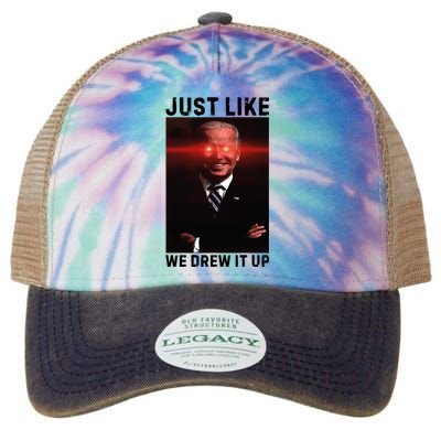 Just Like We Drew It Up Funny Sarcastic Joe Biden Legacy Tie Dye Trucker Hat