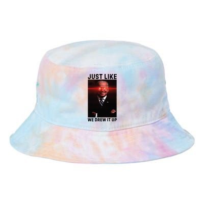 Just Like We Drew It Up Funny Sarcastic Joe Biden Tie Dye Newport Bucket Hat