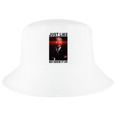 Just Like We Drew It Up Funny Sarcastic Joe Biden Cool Comfort Performance Bucket Hat